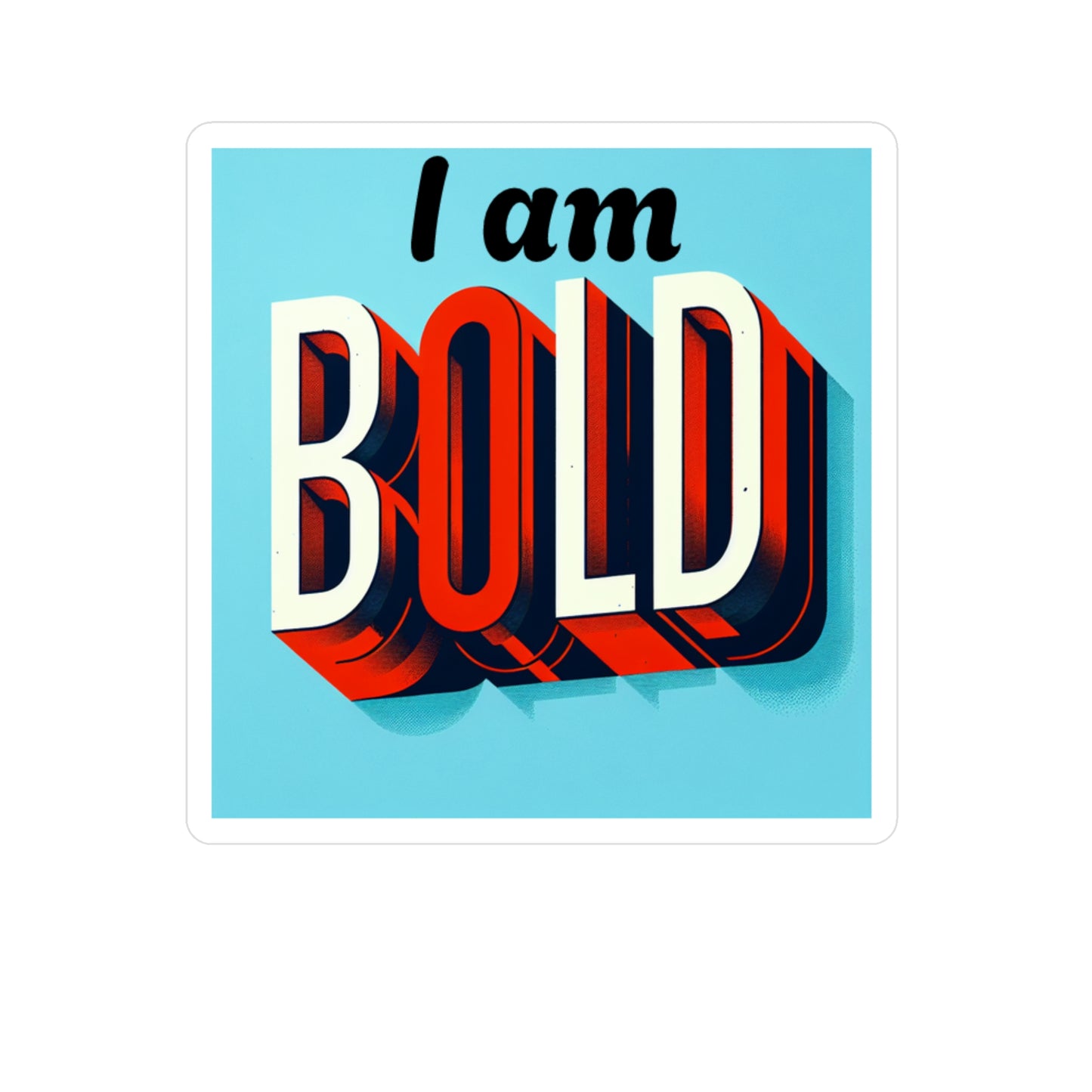 Bold Statement Kiss-Cut Vinyl Decal - Inspirational Home Decor